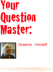 Your Question Master:
 
￼Graeme - himself
￼
￼

￼￼